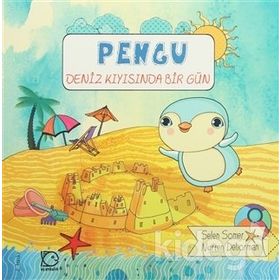 Pengu Deniz Kıyısında Bir Gün - Selen Somer Nurten Deliorman