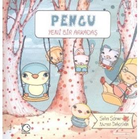 Pengu - Yeni Bir Arkadaş - Selen Somer;Nurten Deliorman