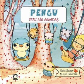 Pengu - Yeni Bir Arkadaş - Selen Somer;Nurten Deliorman