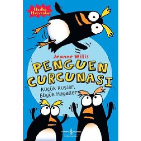 PENGUEN CURCUNASI KÜÇÜK KUŞLAR , BÜYÜK HAYALLER - JEANNE WILLIS