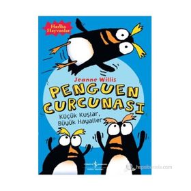 PENGUEN CURCUNASI KÜÇÜK KUŞLAR , BÜYÜK HAYALLER - JEANNE WILLIS