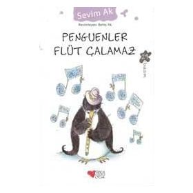 Penguenler Flüt Çalamaz - Sevim Ak