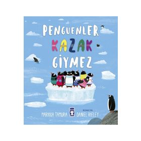 Penguenler Kazak Giymez - Marikka Tamura
