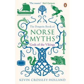 Penguin Book Of Norse Myths: Gods Of The Vikings - Kevin Crossley-Holland