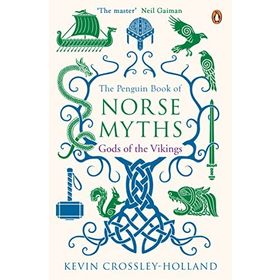 Penguin Book Of Norse Myths: Gods Of The Vikings - Kevin Crossley-Holland