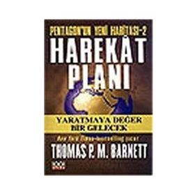 PENTAGON´UN YENI HARİTASI - 2 HAREKAT PLANI YARATMAYA DEĞER BIR GELECEK - THOMAS P. M. BARNETT