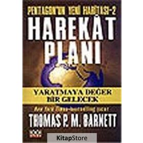 PENTAGON´UN YENI HARİTASI - 2 HAREKAT PLANI YARATMAYA DEĞER BIR GELECEK - THOMAS P. M. BARNETT