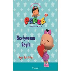 Pepee ile Öyküler Serisi - Seviyorsan Söyle - Ayşe Şule Bilgiç