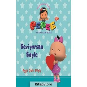 Pepee ile Öyküler Serisi - Seviyorsan Söyle - Ayşe Şule Bilgiç