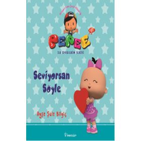Pepee ile Öyküler Serisi - Seviyorsan Söyle - Ayşe Şule Bilgiç