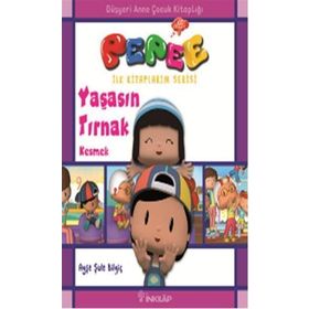 Pepee İlk Kitaplarım Serisi - Yaşasın Tırnak Kesmek - Ayşe Şule Bilgiç