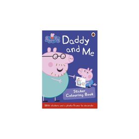 Peppa Pig: Daddy And Me Sticker Colouring Book