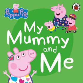 Peppa Pig: My Mummy and Me - Peppa Pig Yayınları