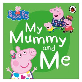 Peppa Pig: My Mummy and Me - Peppa Pig Yayınları