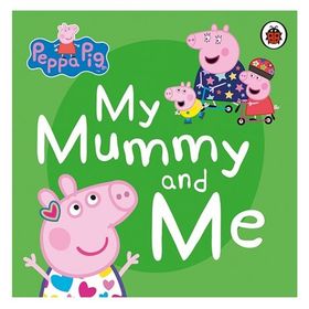 Peppa Pig: My Mummy and Me - Peppa Pig Yayınları