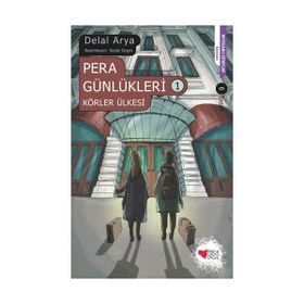 Pera Günlükleri 1 - Körler Ülkesi - Delal Arya