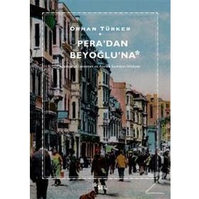 Pera’dan Beyoğlu’na - Orhan Türker