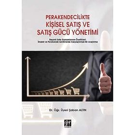 Perakendecilikte Kişisel Satış ve Satış Gücü Yönetimi - Şaban Altın