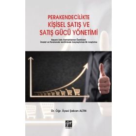Perakendecilikte Kişisel Satış ve Satış Gücü Yönetimi - Şaban Altın