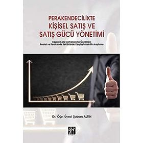 Perakendecilikte Kişisel Satış ve Satış Gücü Yönetimi - Şaban Altın