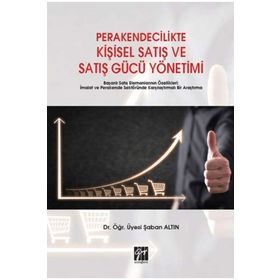 Perakendecilikte Kişisel Satış ve Satış Gücü Yönetimi - Şaban Altın