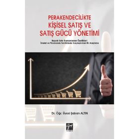 Perakendecilikte Kişisel Satış ve Satış Gücü Yönetimi - Şaban Altın