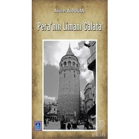 Pera’nın Limanı Galata - Abuzer Aldoğan