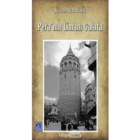 Pera’nın Limanı Galata - Abuzer Aldoğan