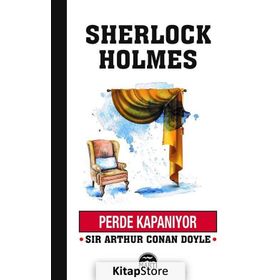 Perde Kapanıyor - Sherlock Holmes - Arthur Conan Doyle