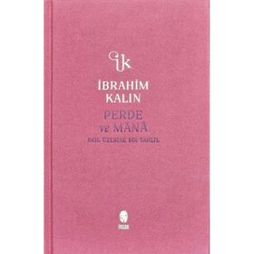 Perde ve Mana - Akıl Üzerine Bir Tahlil - İbrahim Kalın