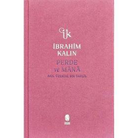 Perde ve Mana - Akıl Üzerine Bir Tahlil - İbrahim Kalın