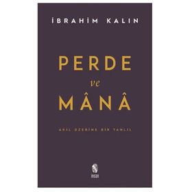 Perde ve Mana - Akıl Üzerine Bir Tahlil - İbrahim Kalın