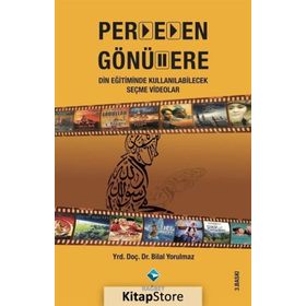 PERDEDEN GÖNÜLLERE DIN EĞITIMINDE KULLANILABILECEK SEÇME VIDEOLAR - BILAL YORULMAZ