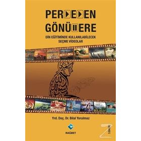 PERDEDEN GÖNÜLLERE DIN EĞITIMINDE KULLANILABILECEK SEÇME VIDEOLAR - BILAL YORULMAZ