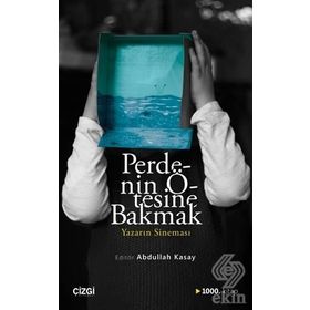 Perdenin Ötesine Bakmak / Yazarın Sineması / Abdullah Kasay / Çizgi Kitabevi