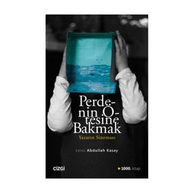 Perdenin Ötesine Bakmak / Yazarın Sineması / Abdullah Kasay / Çizgi Kitabevi