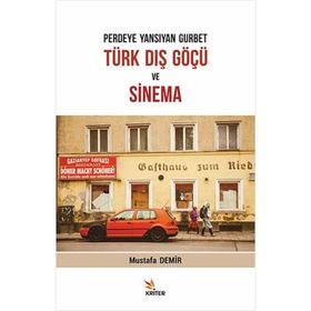 Perdeye Yansıyan Gurbet Türk Dış Göçü ve Sinema Kriter Yayınları