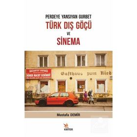 Perdeye Yansıyan Gurbet Türk Dış Göçü ve Sinema Kriter Yayınları