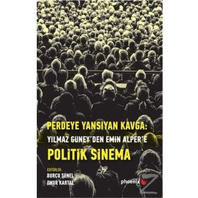 Perdeye Yansıyan Kavga - Yılmaz Güney'den Emin Alper'e Politik Sinema - Kolektif