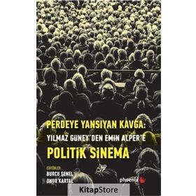 Perdeye Yansıyan Kavga - Yılmaz Güney'den Emin Alper'e Politik Sinema - Kolektif