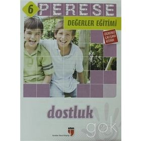 PERESE DEĞERLER EĞITIMI ÖĞRENCI KITABI - DOSTLUK - 6 - ALPASLAN DURMUŞ;HALIL EKŞI;HATICE IŞILAK DURMUŞ;MUSTAFA OTRAR;NERIMAN KARATEKIN;PINAR KOÇ YILDIRIM