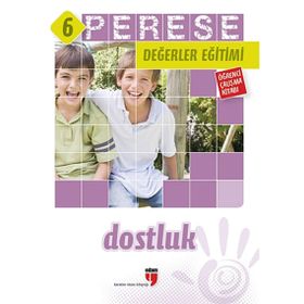 PERESE DEĞERLER EĞITIMI ÖĞRENCI KITABI - DOSTLUK - 6 - ALPASLAN DURMUŞ;HALIL EKŞI;HATICE IŞILAK DURMUŞ;MUSTAFA OTRAR;NERIMAN KARATEKIN;PINAR KOÇ YILDIRIM