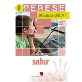 Perese Değerler Eğitimi Öğretmen Kitabı 8 - Sabır - Alpaslan Durmuş;Halil Ekşi;Hatice Işılak Durmuş;Mustafa Otrar;Neriman Karatekin;Pınar Koç Yıldırım