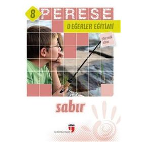 Perese Değerler Eğitimi Öğretmen Kitabı 8 - Sabır - Alpaslan Durmuş;Halil Ekşi;Hatice Işılak Durmuş;Mustafa Otrar;Neriman Karatekin;Pınar Koç Yıldırım