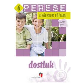 PERESE DEĞERLER EĞITIMI ÖĞRETMEN KITABI - DOSTLUK - 6 - ALPASLAN DURMUŞ;HALIL EKŞI;HATICE IŞILAK DURMUŞ;MUSTAFA OTRAR;NERIMAN KARATEKIN;PINAR KOÇ YILDIRIM