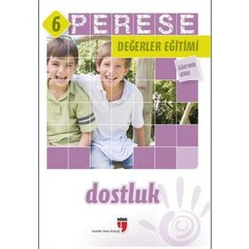 PERESE DEĞERLER EĞITIMI ÖĞRETMEN KITABI - DOSTLUK - 6 - ALPASLAN DURMUŞ;HALIL EKŞI;HATICE IŞILAK DURMUŞ;MUSTAFA OTRAR;NERIMAN KARATEKIN;PINAR KOÇ YILDIRIM