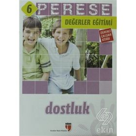 PERESE DEĞERLER EĞITIMI ÖĞRETMEN KITABI - DOSTLUK - 6 - ALPASLAN DURMUŞ;HALIL EKŞI;HATICE IŞILAK DURMUŞ;MUSTAFA OTRAR;NERIMAN KARATEKIN;PINAR KOÇ YILDIRIM