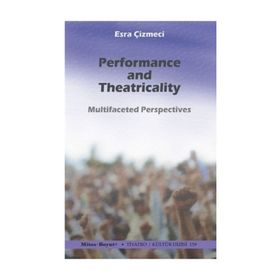 Performance and Theatricality - Esra Çizmeci
