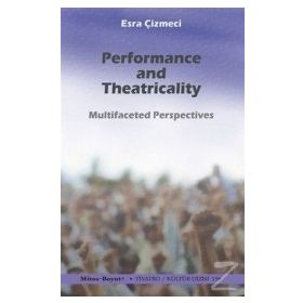 Performance and Theatricality - Esra Çizmeci