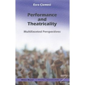 Performance and Theatricality - Esra Çizmeci
